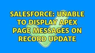 Salesforce: Unable to display apex page messages on record update (2 Solutions!!)