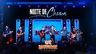 Tchê Barbaridade - NOITE DE CHUVA (Ao Vivo em Campo Grande)