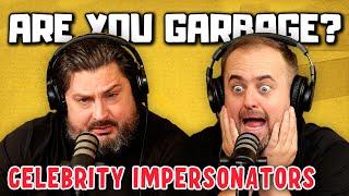 Are You Garbage Comedy Podcast: Celebrity Impersonators w/ Kippy & Foley!