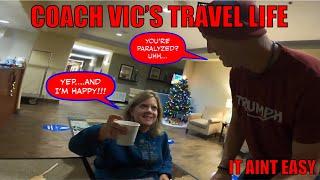 Coach Vic’s TRAVEL LIFE!!    It aint EASY!!  PARALYZED AND HAPPY!!!