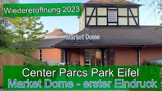 erster Eindruck Market Dome - Wiedereröffnung Center Parcs Park Eifel