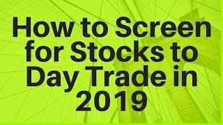 How to Screen for Stocks to Day Trade in 2019