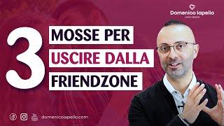 Come Uscire Dalla FriendZone In Sole 3 Mosse 