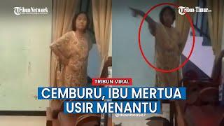 Video Viral Ibu Mertua Cemburu Anaknya Direbut, Suruh Menantu Keluar dari Rumah