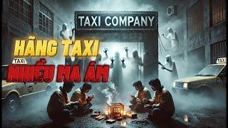 Truyện Ma Tài Xế: Hãng Taxi Bị Nhiều Oan Hồn Ám - Dẫn Đến Cái Chết | Truyện Kể Đêm