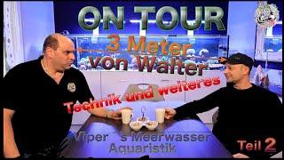 Viper´s Meerwasser Aquaristik  ON TOUR  Walter´s 3 m Teil 2