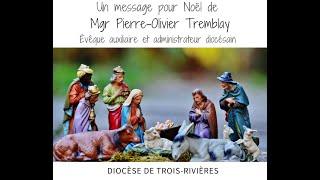 Message de Noël 2021 -  Mgr Pierre Olivier Tremblay - Diocèse de Trois-Rivières