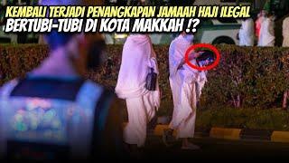 GEMPAR! KEMBALI TERJADI GREBEKAN JAMAAH ILEGAL DI KOTA MAKKAH