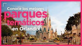 Conoce los mejores parques temáticos de Orlando Florida