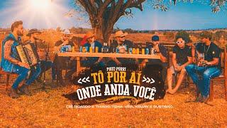 Tô Por Ai / Onde Anda Você - Zé Ricardo e Thiago + Traia Véia + Kelvin e Gustavo