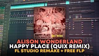 Alison Wonderland - Happy Place (Quix Remix) [FL Studio Remake + FREE FLP]