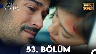 Kara Sevda 53. Bölüm FULL HD