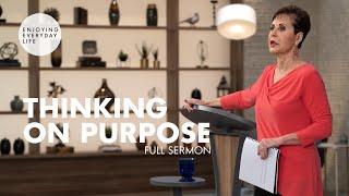 Thinking On Purpose-FULL SERMON | Joyce Meyer