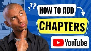 How to Add Chapters to YouTube Videos  | 2024 | Timestamps explained!