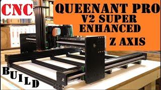 Part 4 QueenAnt PRO V2 Super Enhanced CNC Router Z-axis Construction