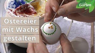 Sorbische Ostereier mit Wachs gestalten | MDR Garten