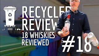 Recycled Review 18 - 18 Whiskies Reviewed