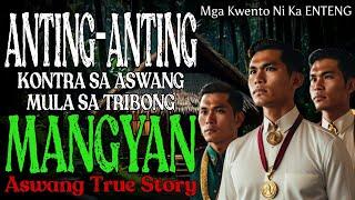 ANTING-ANTING KONTRA ASWANG MULA SA TRIBO NG MANGYANG | Kwentong Aswang | True Story