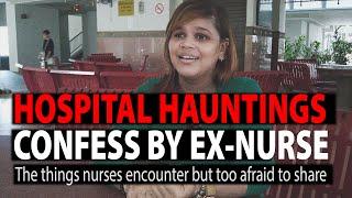 Hospital Hauntings Confession by Ex-Nurse