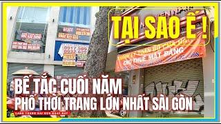 TẠI SAO Ế ! BẾ TẮC CUỐI NĂM PHỐ THỜI TRANG LỚN NHẤT SÀI GÒN | Cuộc Sống Sài Gòn Ngày Nay