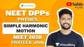 NEET 2020 DPP on Simple Harmonic Motion | Physics | Prateek Jain | Unacademy Sapiens
