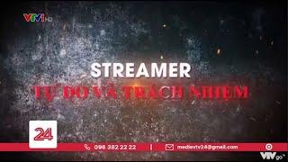 Tiêu Điểm: Streamer - Tự do và trách nhiệm | VTV24