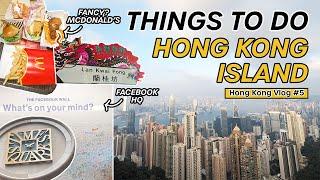 HONG KONG ISLAND Top Things To Do: Times Square | Victoria Peak Tram | Fancy McDonalds | Facebook HQ
