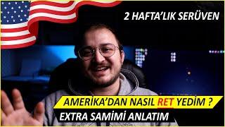 Amerika Vizesi Nasıl Alınır ? 2 Hafta'da 2 Kez Ret Yiyerek Anlatıyorum !