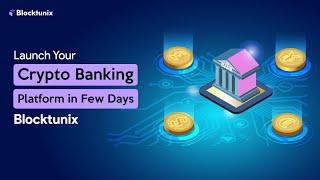 How We Can Launch Your Crypto Banking Platform in Few Days | Blocktunix