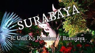 SURABAYA ft. UNIT K9 POMDAM V BRAWIJAYA