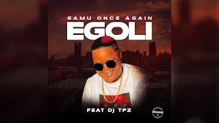 Samu Once Again Ft. Dj TPZ - Egoli