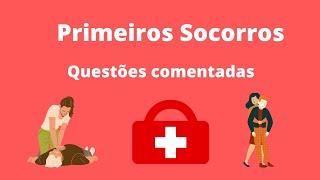 Primeiros Socorros - 10 questões comentadas.