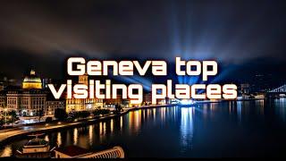 Top 10 Must-Visit Attractions in Geneva, Switzerland
