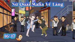 Nữ Quái Mafia Về Làng | Tập 16+17 | Tổ Ấm Nhỏ