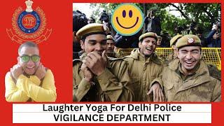 Laughter Yoga session For Delhi Police|दिल्ली पुलिस के लिए  लाफ्टर योग सत्र #vigilance #delhipolice