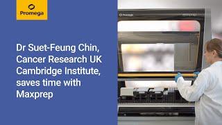 Dr Suet-Feung Chin, at the Cancer Research UK Cambridge Institute, saves time with Maxprep