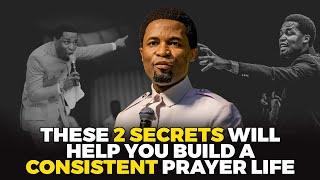 2 secrets that will help you build a consistent prayer life | Apostle Michael Orokpo