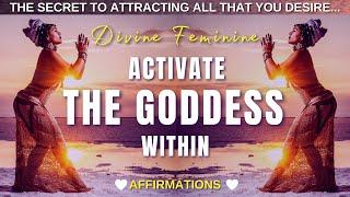 Activate The Goddess Within |  DIVINE FEMININE Affirmations.   STEP INTO YOUR TRUE POWER 