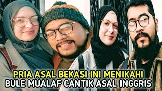 Kisah Pria Indonesia Yang Menikahi Bule Mualaf Cantik Asal Inggris Dan Kini Mereka Tinggal Di Bekasi