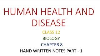 CLASS 12 | BIOLOGY | CHAPTER 8 | HUMAN HEALTH AND DISEASE | HAND WRITTEN NOTES | PART - 1