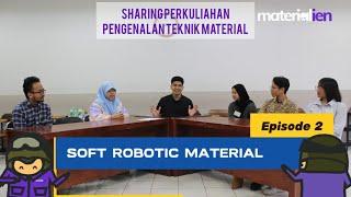 Podcast Materialien: Soft Robotic Material dan Aplikasinya | Episode 2