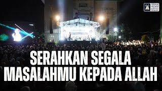 Serahkan Segala Masalahmu Kepada Allah | Ustadz Abdul Somad