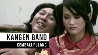 KANGEN BAND - Kembali Pulang (Official Music Video)