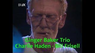 Ginger Baker Trio - Charlie Haden - Bill Frisell / live 1995