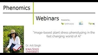 Dr. Arti Singh: Image-based plant stress phenotyping in the fast changing world of AI