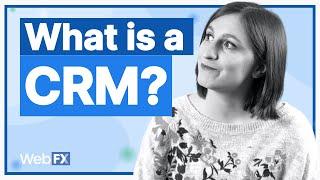 What is a CRM? Learn How Customer Relationship Management Benefits You