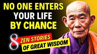 PEOPLE DO NOT COME INTO OUR LIVES BY CHANCE | 8 Powerful Zen Stories