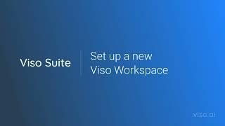 Tutorial 2: Set up a new Viso Workspace