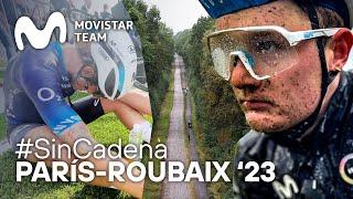 La #ParisRoubaix 2023, desde dentro | #SinCadena | Movistar Team