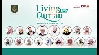 LIVING THE QUR'AN LIVE EVENT - 24 WORLD RENOWNED QUR'AN RECITORS & SHUYUKH!